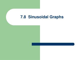 7.8 Sinusoidal Graphs