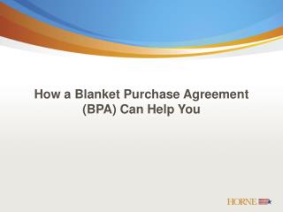 How a Blanket Purchase Agreement (BPA) Can Help You