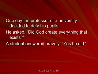 One day the professor of a university decided to defy his pupils.