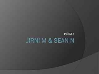 Jirni M &amp; Sean N