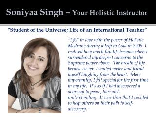 Soniyaa Singh – Your Holistic Instructor