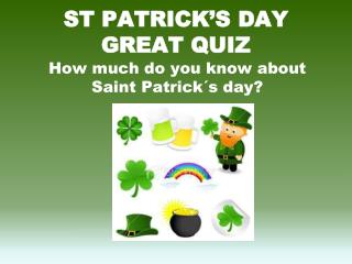 ST PATRICK’S DAY GREAT QUIZ