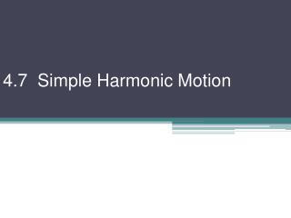 4.7 Simple Harmonic Motion