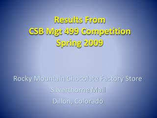 Results From CSB Mgt 499 Competition Spring 2009