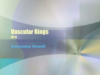 Vascular Rings 	56.15