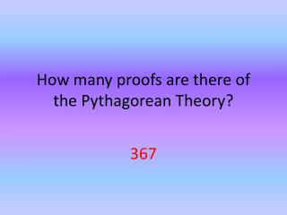 How many proofs are there of the Pythagorean Theory?