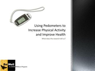 Using Pedometers to Increase Physical Activity and Improve Health