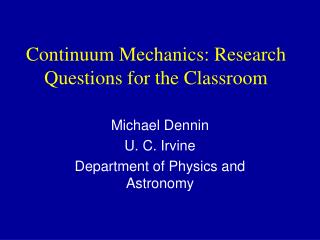 Continuum Mechanics: Research Questions for the Classroom