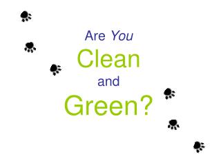 Are You Clean and Green?