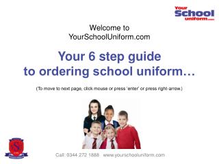 Call: 0344 272 1888 yourschooluniform