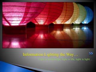 Information Lighting the Way…