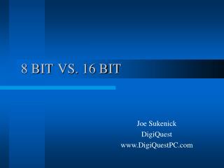 8 BIT VS. 16 BIT