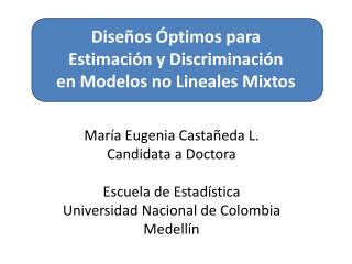 Diseños Óptimos para Estimación y Discriminación en Modelos no Lineales Mixtos