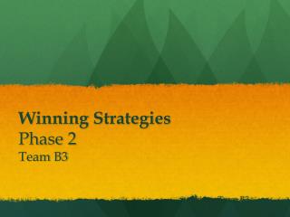 Winning Strategies Phase 2 Team B3