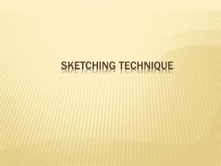 Sketching Technique
