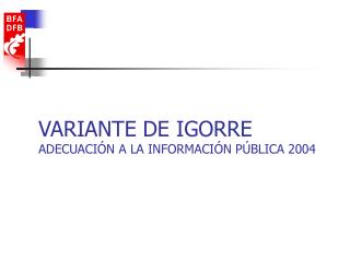VARIANTE DE IGORRE ADECUACIÓN A LA INFORMACIÓN PÚBLICA 2004