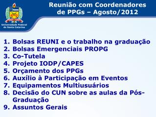 Bolsas REUNI e o trabalho na graduação Bolsas Emergenciais PROPG Co-Tutela Projeto IODP/CAPES