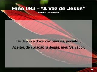 Hino 093 – “A voz de Jesus” Antônio José Millan