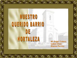 NUESTRO QUERIDO BARRIO DE HORTALEZA