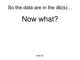 So the data are in the db(s)…