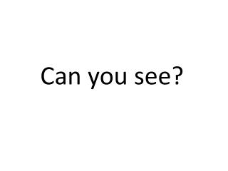 Can you see?