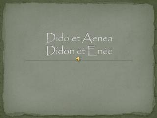 Dido et Aenea Didon et Enée