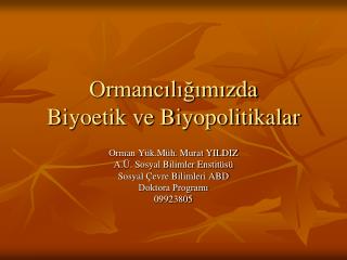 Ormancılığımızda Biyoetik ve Biyopolitikalar