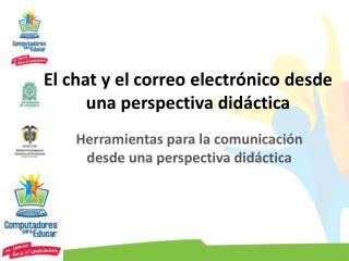 El chat y el correo electrónico desde una perspectiva didáctica