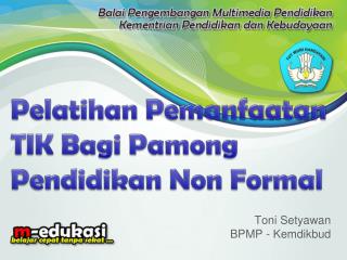 T oni Setyawan BPMP - Kemdikbud