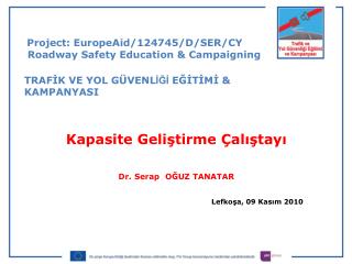 Kapasite Geliştirme Çalıştayı Dr. Serap OĞUZ TANATAR Lefkoşa, 09 Kasım 2010