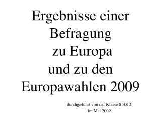 Ergebnisse einer Befragung zu Europa und zu den Europawahlen 2009
