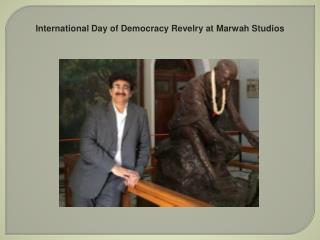 International Day of Democracy Revelry at Marwah Studios