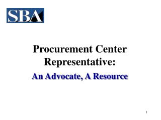 Procurement Center Representative: An Advocate, A Resource