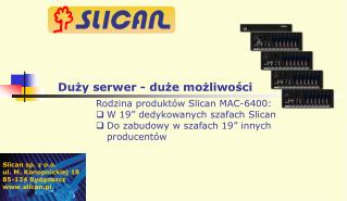 Rodzina produktów Slican MAC-6400: W 19” dedykowanych szafach Slican