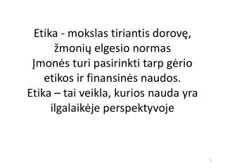 Etika - yra kaip išmintingai sugebama įvertinti esamą situaciją ir visas galimas rizikas.