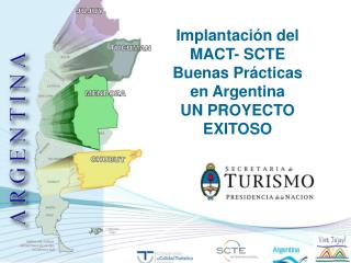 Implantación del MACT- SCTE Buenas Prácticas en Argentina UN PROYECTO EXITOSO
