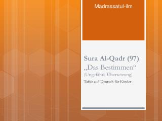 Sura Al-Qadr (97) „Das Bestimmen“ (Ungefähre Übersetzung)