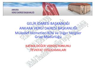 GELİR İDARESİ BAŞKANLIĞI ANKARA VERGİ DAİRESİ BAŞKANLIĞI