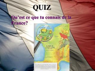 QUIZ Qu’est ce que tu connais de la France?