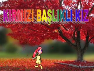 KIRMIZI BAŞLIKLI KIZ