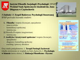 3 Zakłady i 1 Zespół Badawczy Psychologii Stosowanej IFSiP prowadzi kierunki studiów:
