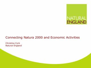 Connecting Natura 2000 and Economic Activities Christina Cork Natural England