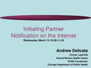 Initiating Partner Notification on the Internet Wednesday, March 10 10:00-11:45