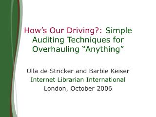 How’s Our Driving?: Simple Auditing Techniques for Overhauling “Anything”