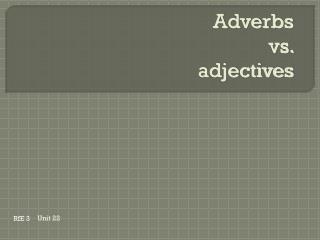Adverbs vs. adjectives