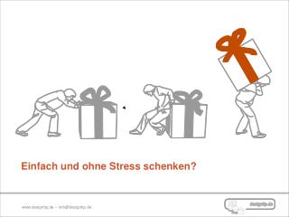 Einfach und ohne Stress schenken?