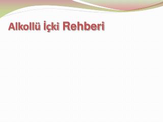 Alkollü İçki Rehberi