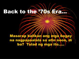 Back to the ’70s Era…