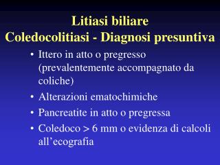 Litiasi biliare Coledocolitiasi - Diagnosi presuntiva