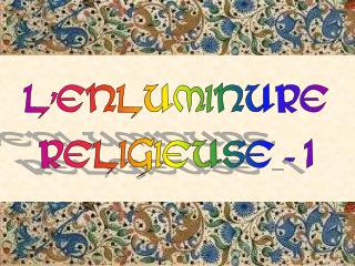 L'ENLUMINURE RELIGIEUSE - 1